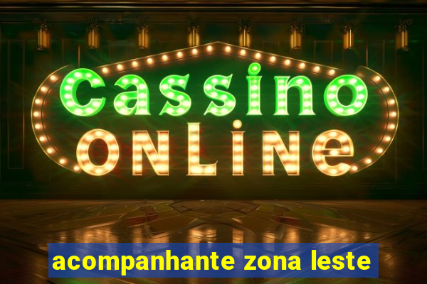 acompanhante zona leste